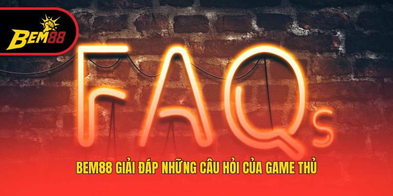 BEM88 giải đáp những câu hỏi của game thủ