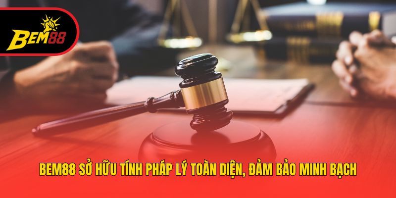 BEM88 sở hữu tính pháp lý toàn diện, đảm bảo minh bạch