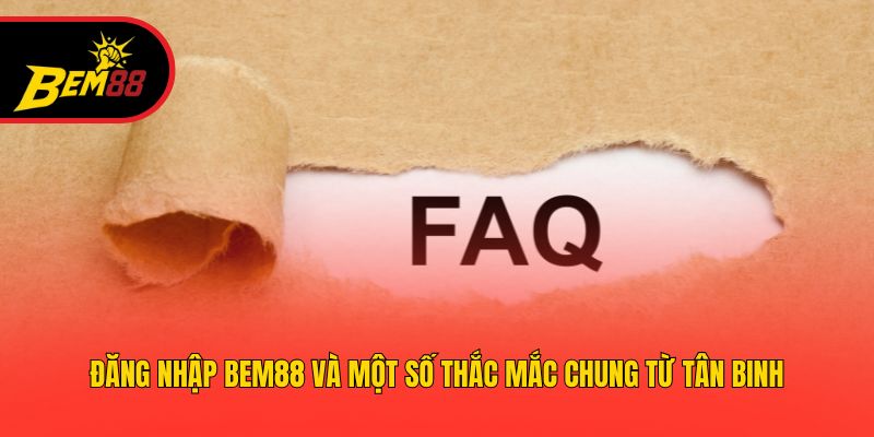 Đăng nhập BEM88 và một số thắc mắc chung từ tân binh