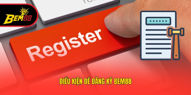Điều kiện để đăng ký BEM88