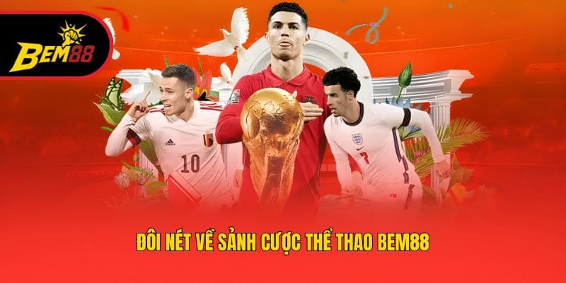 Đôi nét về sảnh cược thể thao BEM88