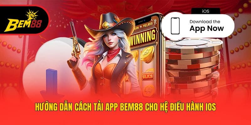 Hướng dẫn cách tải app BEM88 cho hệ điều hành IOS