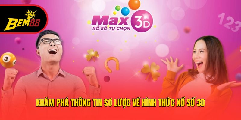 Khám phá thông tin sơ lược về hình thức xổ số 3D