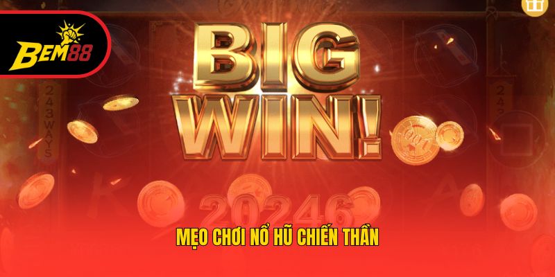 Mẹo chơi nổ hũ chiến thần