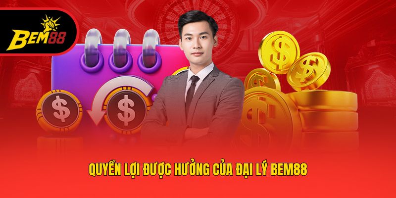 Quyền lợi được hưởng của đại lý BEM88