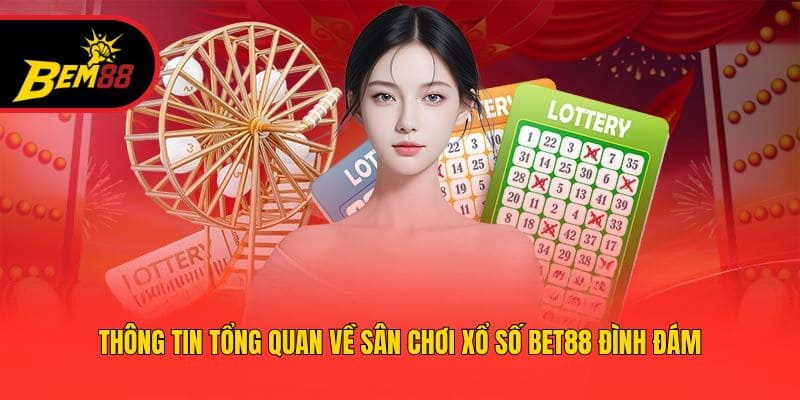 Thông tin tổng quan về sân chơi xổ số BET88 đình đám