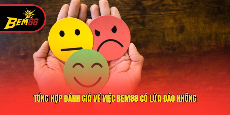 Tổng hợp đánh giá về việc BEM88 có lừa đảo không