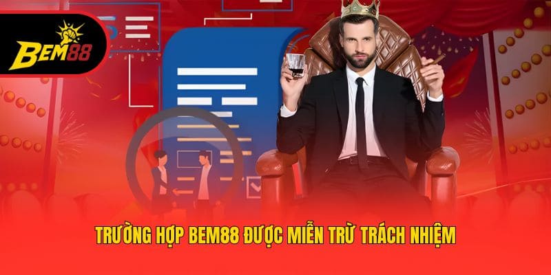 Trường hợp BEM88 được miễn trừ trách nhiệm