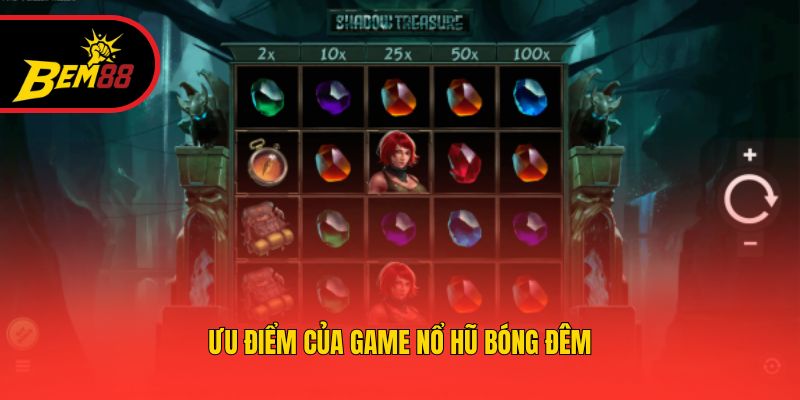 Ưu điểm của game Nổ Hũ Bóng Đêm