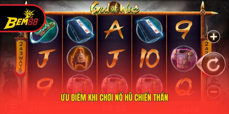 Ưu điểm khi chơi nổ hũ chiến thần