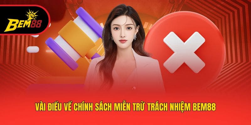 Vài điều về chính sách miễn trừ trách nhiệm BEM88